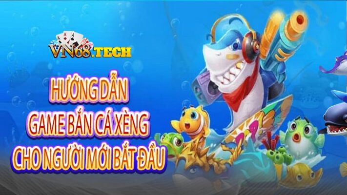 Hướng dẫn game bắn cá xèng cho người mới bắt đầu